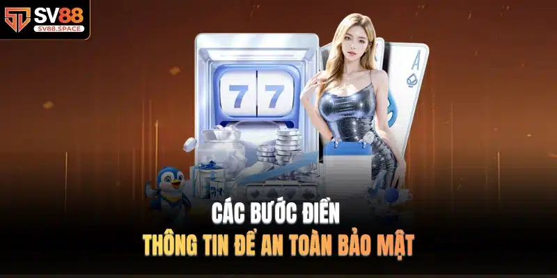 Các bước điền thông tin để an toàn bảo mật