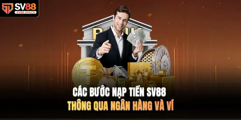 Các bước nạp tiền SV88 thông qua ngân hàng và ví