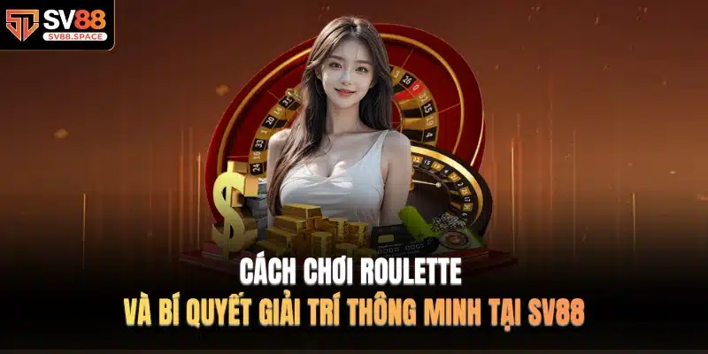 Cách Chơi Roulette