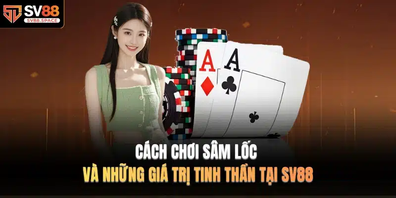 Cách Chơi Sâm Lốc