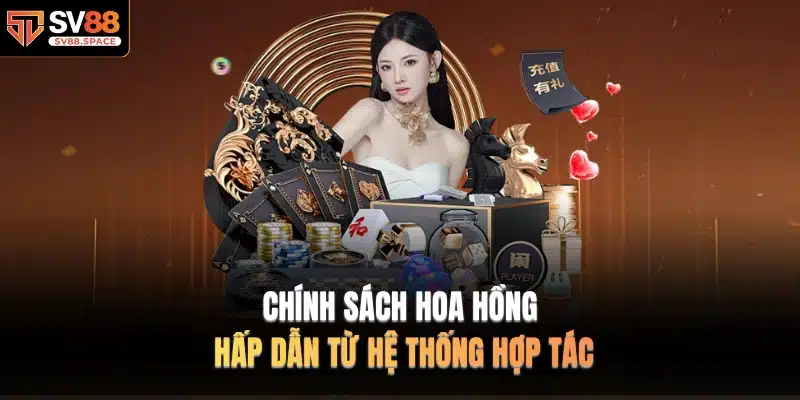 Chính sách hoa hồng hấp dẫn từ hệ thống hợp tác