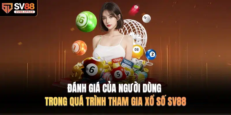Đánh giá của người dùng trong quá trình tham gia Xổ Số SV88
