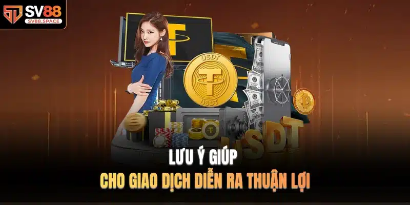 Lưu ý giúp cho giao dịch diễn ra thuận lợi