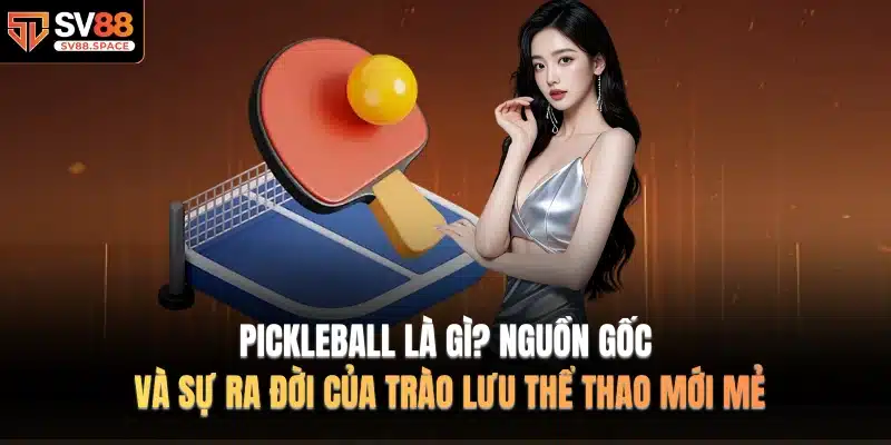Pickleball Là Gì? Nguồn gốc và sự ra đời của trào lưu thể thao mới mẻ