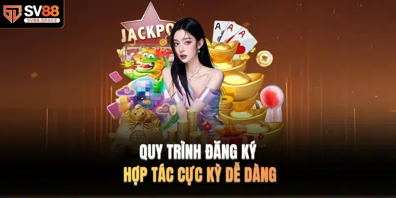 Quy trình đăng ký hợp tác cực kỳ dễ dàng