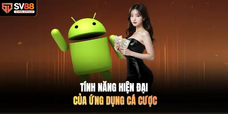 Tính năng hiện đại của ứng dụng cá cược