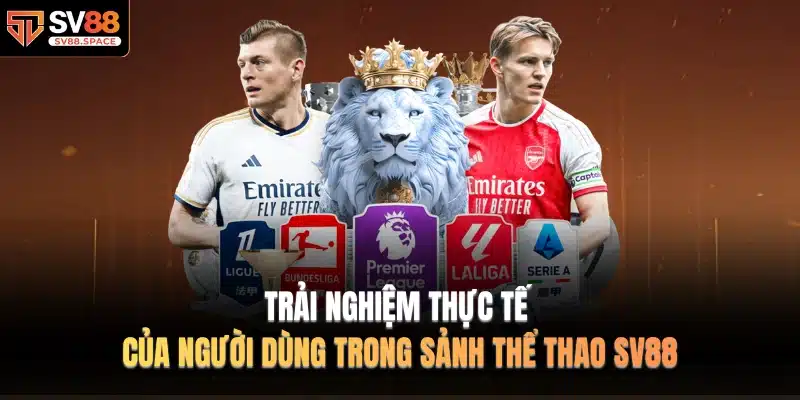 Trải nghiệm thực tế của người dùng trong sảnh Thể Thao SV88